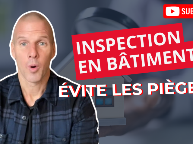 Inspection en bâtiment : le guide essentiel pour une transaction immobilière saine