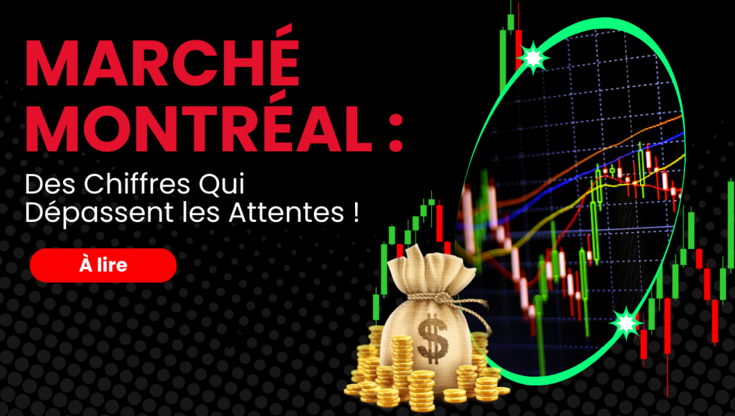 Marché Montréal : Des Chiffres Qui Dépassent les Attentes !